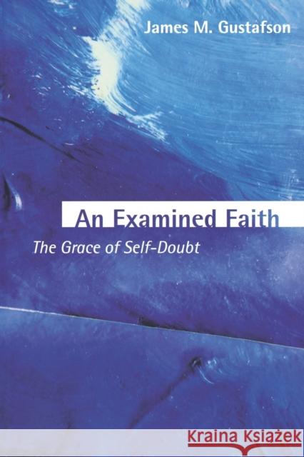 An Examined Faith Gustafson, James M. 9780800636289