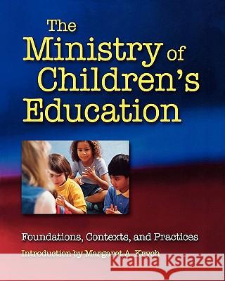 The Ministry of Children's Education: Foundations, Contexts, and Practices Margaret A. Krych 9780800636364 Augsburg Fortress Publishers