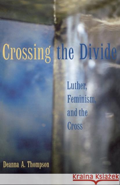 Crossing the Divide Thompson, Deanna a. 9780800636388