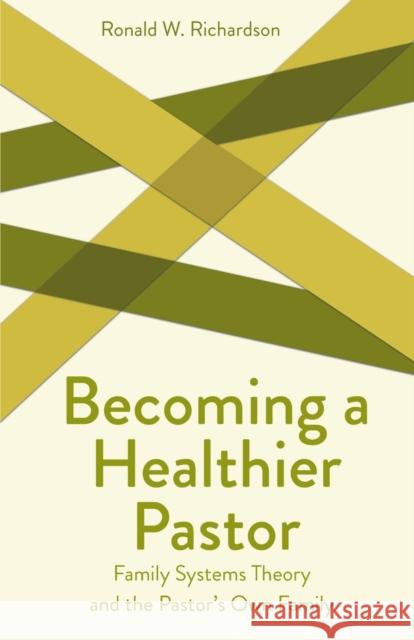 Becoming a Healthier Pastor Richardson, Ronald W. 9780800636395 Augsburg Fortress Publishers