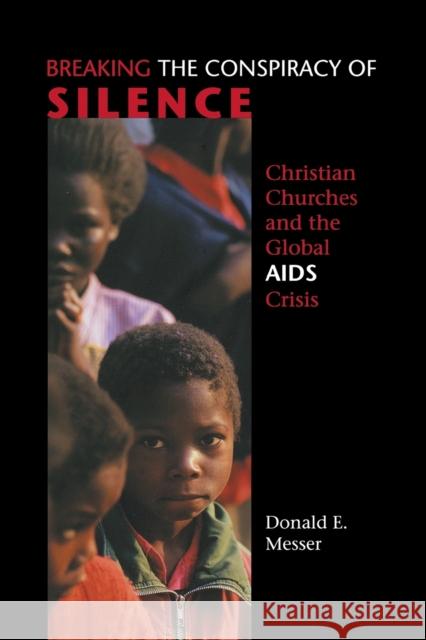 Breaking the Conspiracy of Silence: Christian Churches and the Global AIDS Crisis Messer, Donald E. 9780800636418