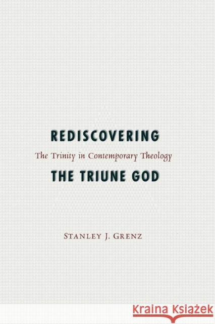 Rediscovering the Triune God Grenz, Stanley J. 9780800636548 Augsburg Fortress Publishers