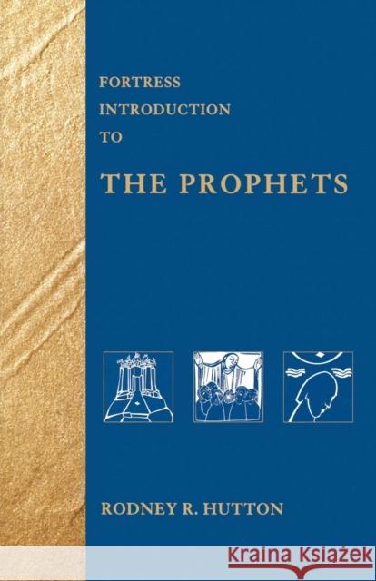 Fortress Intro to Prophets Hutton, Rodney R. 9780800636708 Augsburg Fortress Publishers