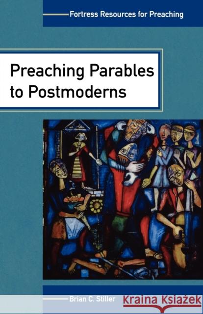 Preaching Parables to Postmoderns Stiller, Brian C. 9780800637132