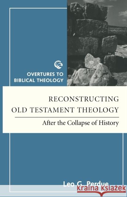 Reconstructing Old Testament Theology: After the Collapse of History, Second Edition Brueggemann, Walter 9780800637163 Augsburg Fortress Publishers