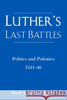 Luther's Last Battles Edwards, Mark U. 9780800637354 Fortress Press