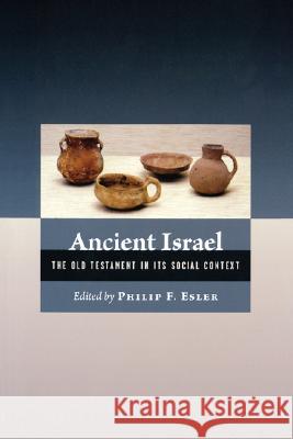 Ancient Israel: the Old Testament in Its Social Context Philip Francis Esler 9780800637675 1517 Media