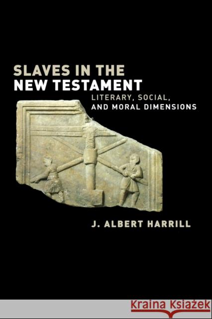 Slaves in the New Testament: Literary, Social, and Moral Dimensions Harrill, J. Albert 9780800637811