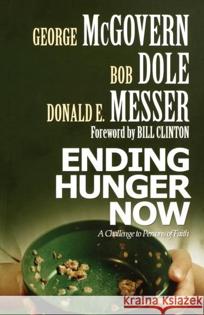 Ending Hunger Now: A Challenge to Persons of Faith McGovern, George S. 9780800637828 Augsburg Fortress Publishers