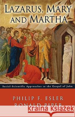 Lazarus, Mary and Martha: Social-Scientific Approaches to the Gospel of John Piper, Ronald 9780800638306 Fortress Press