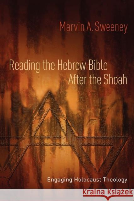 Reading the Hebrew Bible After the Shoah: Engaging Holocaust Theology Sweeney, Marvin a. 9780800638498