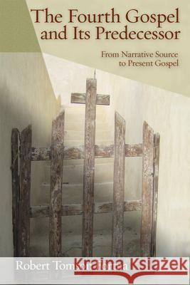 The Fourth Gospel And Its Predecessor Fortna, Robert Tomson 9780800662011