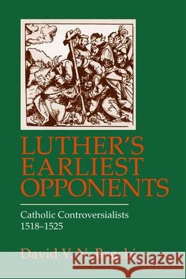 Luther's Earliest Opponents Bagchi, David V. N. 9780800662035