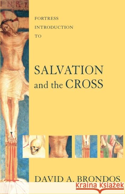Fortress Introduction to Salvation and the Cross David A. Brondos 9780800662165 Fortress Press