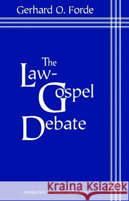 Law Gospel Debate Gerhard O. Forde 9780800662301 Augsburg Fortress Publishing