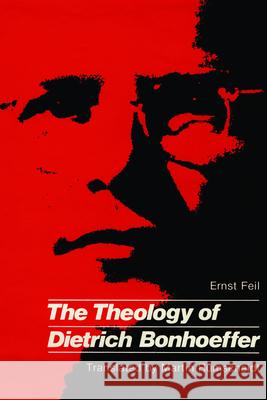 Theology of Dietrich Bonhoeffe Ernst Feil 9780800662400