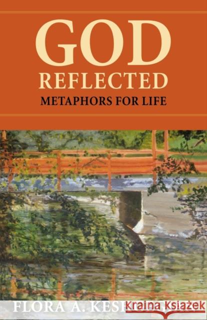 God Reflected: Metaphors for Life Keshgegian, Flora 9780800662547