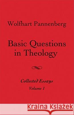 Basic Questions in Theology, Vol. 1 Wolfhart Pannenberg 9780800662561 Augsburg Fortress Publishers
