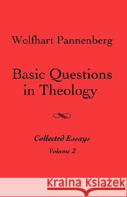 Basic Questions in Theology, Vol. 2 Wolfhart Pannenberg 9780800662578 Augsburg Fortress Publishers