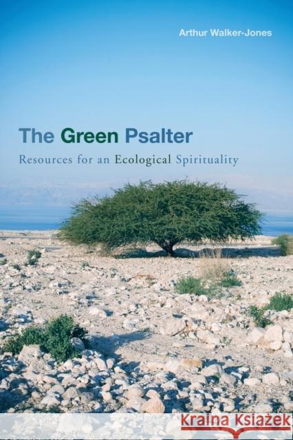 The Green Psalter: Resources for an Ecological Spirituality Walker-Jones, Arthur 9780800663025 Fortress Press