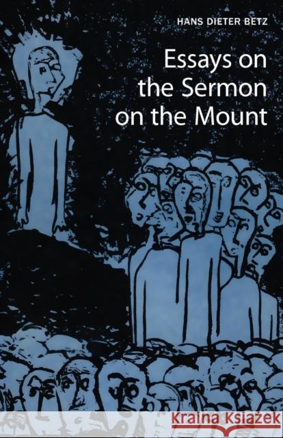 Essays on the Sermon on the Mount Hans Dieter Betz 9780800663049 Fortress Press