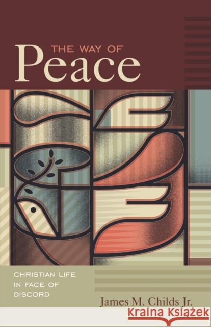 The Way of Peace: Christian Life in Face of Discord Childs, James M., Jr. 9780800663162