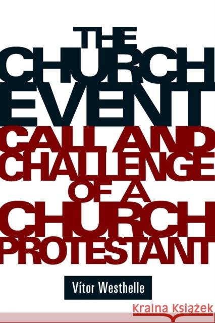 The Church Event: Call and Challenge of a Church Protestant Westhelle, Vitor 9780800663322