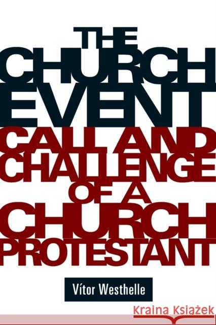 The Church Event: Call and Challenge of a Church Protestant Westhelle, Vitor 9780800663322 Fortress Press