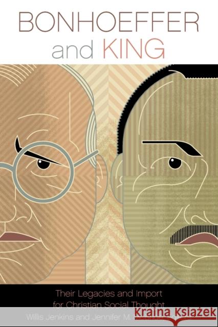 Bonhoeffer and King: Their Legacies and Import for Christian Social Thought Jenkins, Willis 9780800663339