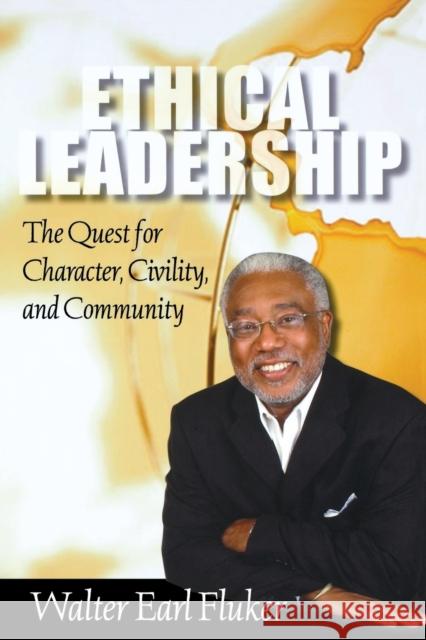 Ethical Leadership: The Quest for Character, Civility, and Community Fluker, Walter Earl 9780800663490