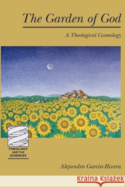 The Garden of God: A Theological Cosmology Garcia-Rivera, Alejandro 9780800663582 Fortress Press