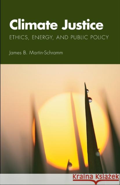 Climate Justice: Ethics, Energy, and Public Policy Martin-Schramm, James B. 9780800663629