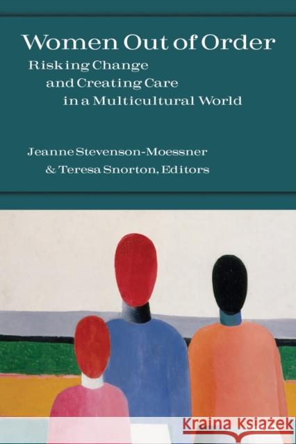 Women Out of Order: Risking Change and Creating Care in a Multicultural World Stevenson-Moessner, Jeanne 9780800664442 Fortress Press