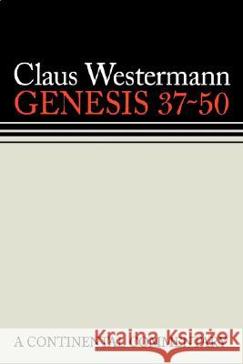 Genesis 37-50 a Continental Commentary Westermann, Claus 9780800695026