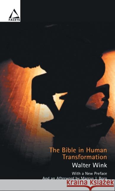 The Bible in Human Transformation: Toward a New Paradigm in Bible Study Wink, Walter 9780800696337 Fortress Press