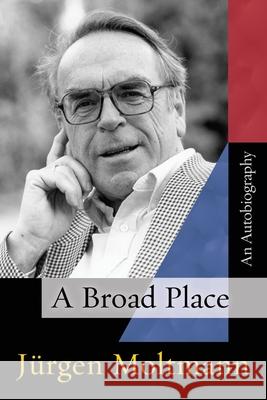 A Broad Place Jurgen Moltmann Margaret Kohl 9780800696542