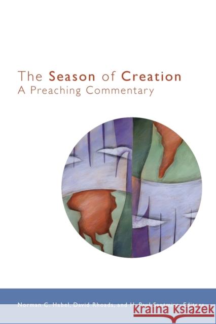 The Season of Creation: A Preaching Commentary Habel, Norman C. 9780800696573 Fortress Press