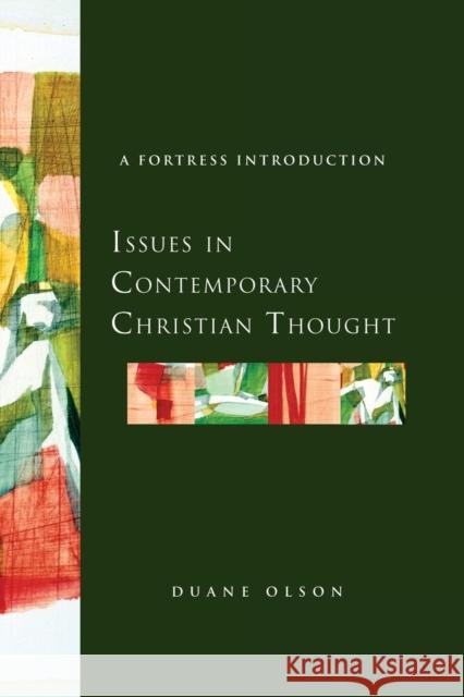 Issues in Contemporary Christian Thought: A Fortress Introduction Olson, Duane 9780800696658 Fortress Press