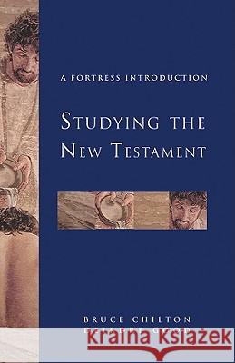 Studying the New Testament: A Fortress Introduction Bruce Chilton Deirdre Good 9780800697358