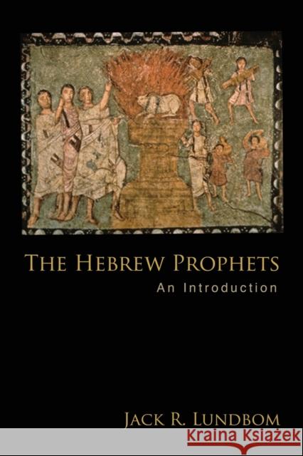 The Hebrew Prophets: An Introduction Lundbom, Jack R. 9780800697372 Fortress Press
