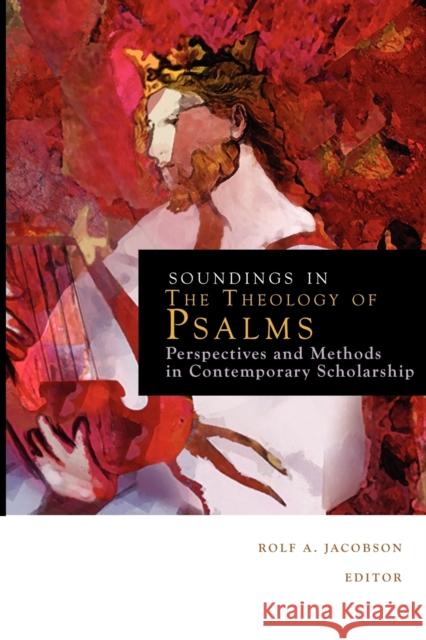 Soundings in the Theology of Psalms: Perspectives and Methods in Contemporary Scholarship Jacobson, R. 9780800697396