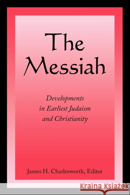 The Messiah: Developments in Earliest Judaism and Christianity Charlesworth, James H. 9780800697587