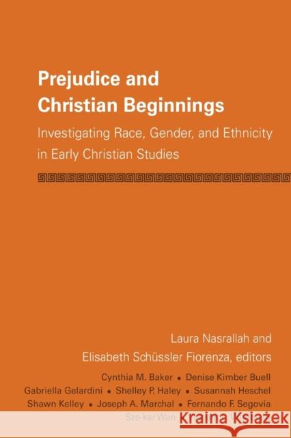 Prejudice and Christian Beginnings: Investigating Race, Gender, and Ethnicity in Early Christianity Fiorenza, Elisabeth Schussler 9780800697648 Fortress Press