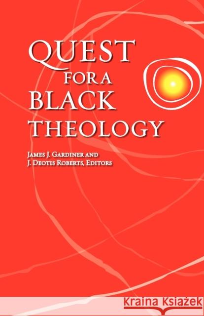 Quest for a Black Theology James J. Gardiner J. Deotis Roberts 9780800698126