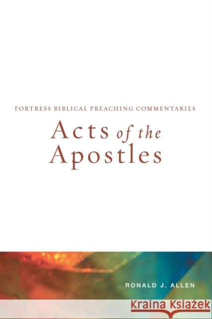 Acts of the Apostles: Fortress Biblical Preaching Commentaries Allen, Ronald J. 9780800698720