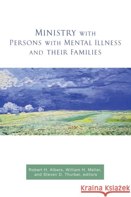 Ministry with Persons with Mental Illness and Their Families Robert H. Albers William Meller Steven Thurber 9780800698744 Augsburg Fortress