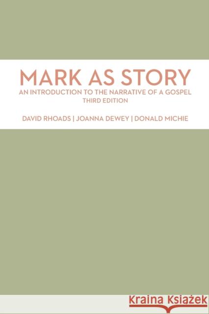 Mark as Story: An Introduction to the Narrative of a Gospel, Third Edition Rhoads, David 9780800699093 Fortress Press