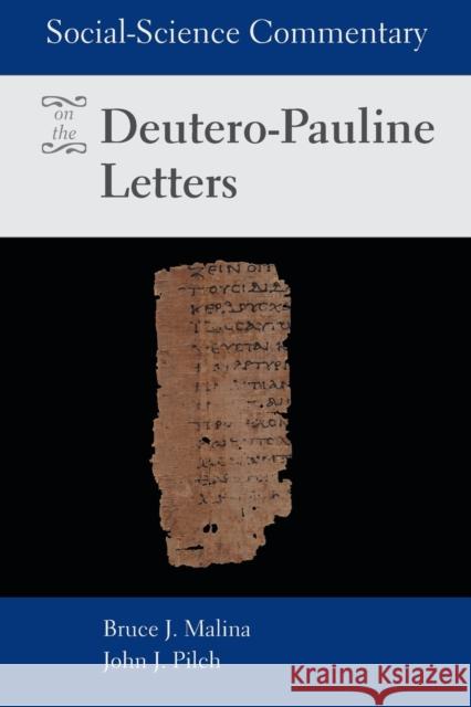 Social-Science Commentary on the Deutero-Pauline Letters Malina, Bruce J. 9780800699673 0