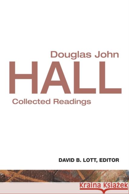 Douglas John Hall: Collected Readings Lott, David B. 9780800699864 0