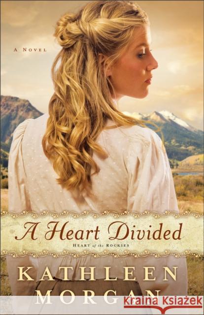 Heart Divided, A A Novel K Morgan 9780800718848 Baker Publishing Group
